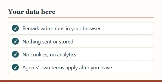 Checklist about data on this site: the remark writer runs in the browser, nothing is sent or stored, no cookies or analytics, agents' terms apply after leaving.